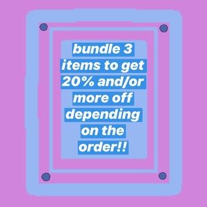 BUNDLE 3 ITEMS TO GET 20% AND/OR MORE OFF ORDERS!!